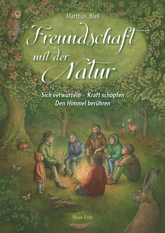 Matthias Blaß: Freundschaft mit der Natur. Sich verwurzeln, Kraft schöpfen und den Himmel berühren Matthias Blaß: Freundschaft mit der Natur. Sich verwurzeln, Kraft schöpfen und den Himmel berühren